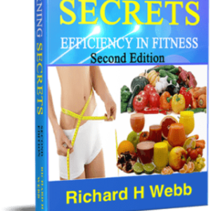 Fat Burning Secrets: Efficiency in Fitness - Second Edition by Richard H. Webb