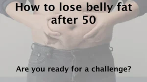 How to lose belly fat after 50