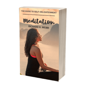 Meditate: The Guide to Self-Enlightenment by Richard H. Webb